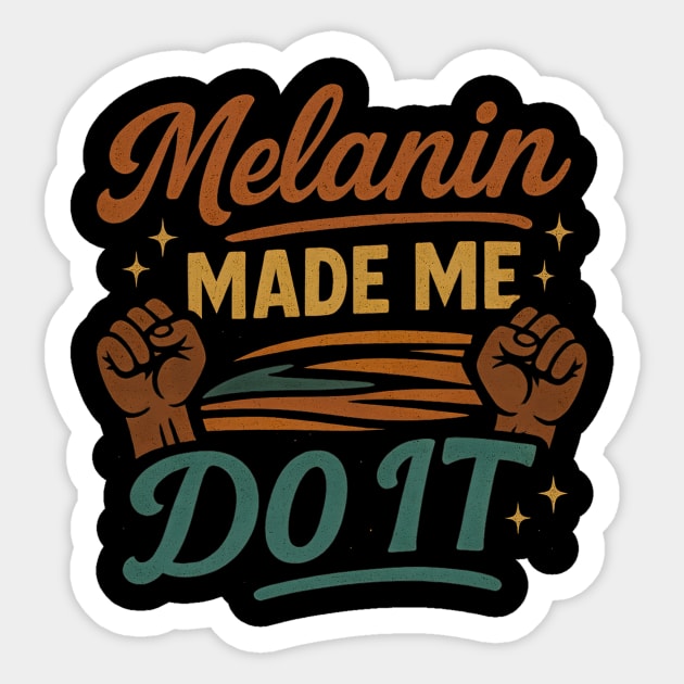 Melanin Made Me Do It Sticker by Roots In Royalty